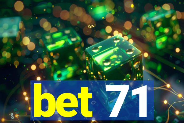 bet 71